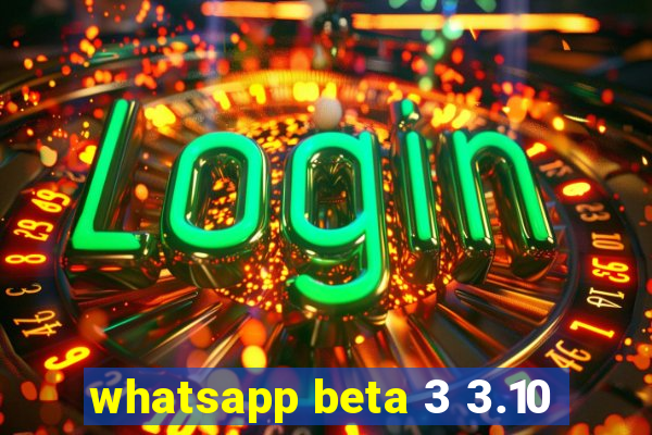 whatsapp beta 3 3.10